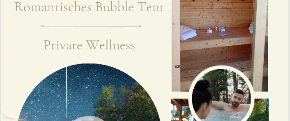 Unvergesslich schöne Stunden im Bubble Tent mit Wellness-Garten